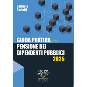 Guida pratica alla pensione dei dipendenti pubblici 2023 carlotti editrice lavoro e previdenza