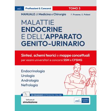 Manuale di medicina e chirurgia. Con simulazione online. Vol. 3: Malattie endocrine e dell'apparato genito-urinario. Sintesi, schemi teorici e mappe concettuali (Endocrinologia, Urologia, Andrologia, Nefrologia - Edises)