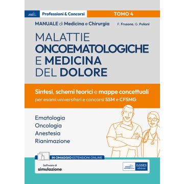Manuale di medicina e chirurgia. Con simulazione online. Vol. 4: Malattie oncoematologiche e medicina del dolore. Sintesi, schemi teorici e mappe concettuali 2024 - Edises