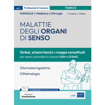 Manuale di medicina e chirurgia. Con simulazione online. Vol. 8: Malattie degli organi di senso. Sintesi, schemi teorici e mappe concettuali 2024 (Otorinolaringoiatria e Oftalmologia) Edises
