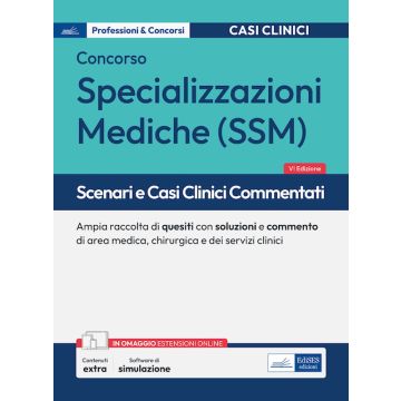 Scenari e Casi Clinici Commentati 2025. Concorso per Specializzazioni Mediche SSM. Ampia raccolta di quesiti con soluzione e commento di area medica, chirurgica, dei servizi clinici. Con espansione e simulazione online 6/ed. - Edises