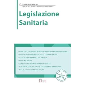 Legislazione Sanitaria. Per concorsi pubblici, corsi di aggiornamento e corsi di formazione 2025 - Portalba