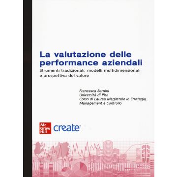 La valutazione delle performance aziendali. Strumenti tradizionali, modelli multidimensionali e prospettiva di valore