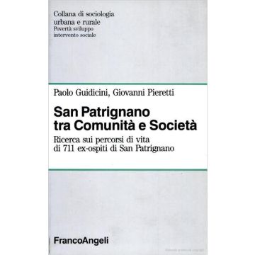 San Patrignano Tra Comunita' E Societa. Ricerca Sui Percorsi Di Vita Di 711 Ex-ospiti Di San Patrignano - Guidicini Paolo; Pieretti Giovanni - Franco Angeli - 9788820488413