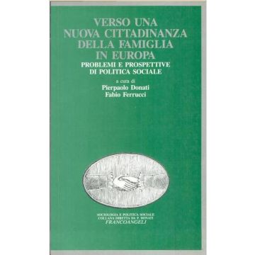 Verso Una Nuova Cittadinanza Della Famiglia In Europa. Problemi E Prospettive Di Politica Sociale - Donati; Ferrucci - Franco Angeli - 9788820483661