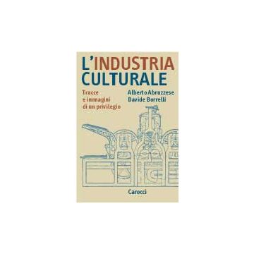 L'industria culturale. Tracce e immagini di un privilegio