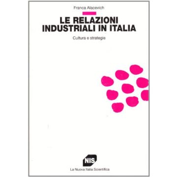 Le Relazioni Industriali In Italia. Cultura E Strategia 