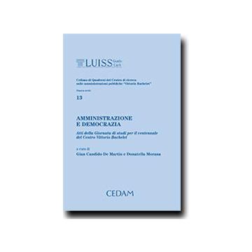 Amministrazione E Democrazia. Atti Della Giornata Di Studi Per Il Ventennale Del Centro Vittorio Bachelet - De Martin G. C. ; Morana D.  - Cedam - 9788813328887