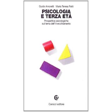 Psicologia e terza età. Prospettive psicologiche sul tema dell'invecchiamento