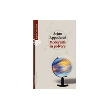 Modernità in polvere                         [Appadurai  - Cortina Raffaello]