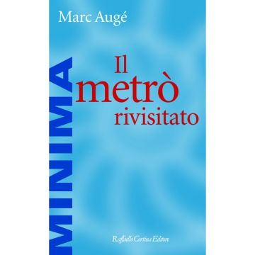 Il metrò rivisitato         [Augé  - Cortina Raffaello]