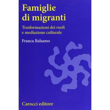 Famiglie Di Migranti. Trasformazioni Dei Ruoli E Mediazione Culturale