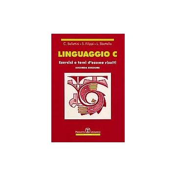 Linguaggio C. Esercizi E Temi D'esame Risolti