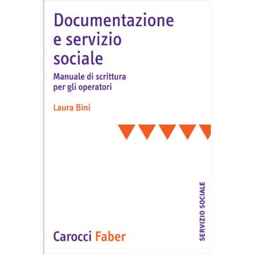 Documentazione e servizio sociale. Manuale di scrittura per gli operatori