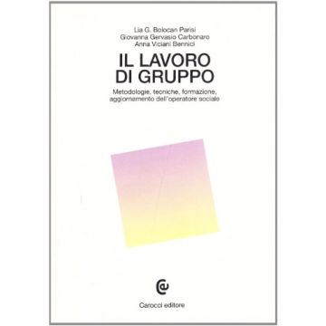 Il lavoro di gruppo. Metodologie, tecniche, formazione, aggiornamento dell'operatore