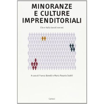 Minoranze e culture imprenditoriali. Cile e Italia (secoli XIX-XX)