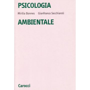 Psicologia ambientale. Introduzione alla psicologia sociale dell'ambiente
