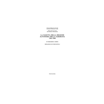La Nascita Della Regione Autonoma Della Sardegna 1943-1948  - Cardia Mariarosa - Franco Angeli - 9788820470135