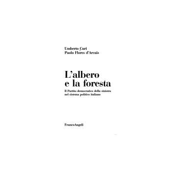 L' Albero E La Foresta. Il Partito Democratico Della Sinistra Nel Sistema Politico  Italiano - Curi Umberto; Flores_d'arcais Paolo - Franco Angeli - 9788820466787