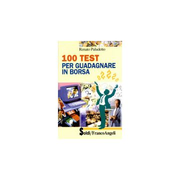 100 Test Per Guadagnare In Borsa - Paludetto Renato - Franco Angeli - 9788846422965