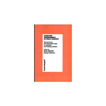 Achieving Transparency In Labour Markets. Measurement Issues In Training And Education - Garonna; Reboani; Sziraczki - Franco Angeli - 9788846425300