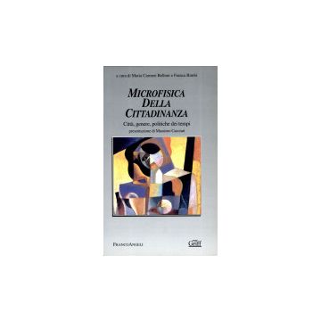 Microfisica Della Cittadinanza. Citta, Genere, Politiche Dei Tempi - Belloni; Bimbi - Franco Angeli - 9788846404794