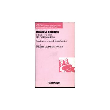Obiettivo Bambino. Dalla Ricerca Pura Alla Ricerca Applicata. Pubblicazione In Onore Di Giorgio Tampieri - Czerwinsky_domenis Loredana - Franco Angeli - 9788846404992