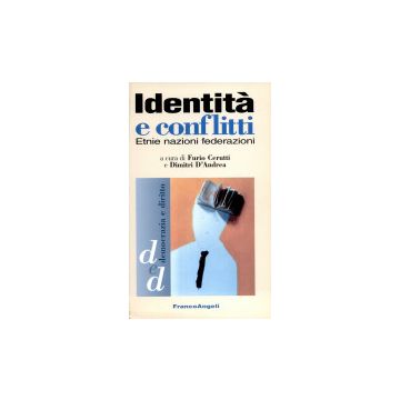 Identita' E Conflitti. Etnie, Nazioni, Federazioni - Cerutti; D'andrea - Franco Angeli - 9788846421593