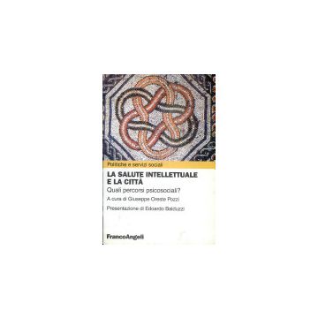 La Salute Intellettuale E La Citta. Quali Percorsi Psicosociali?  - Pozzi - Franco Angeli - 9788846418715