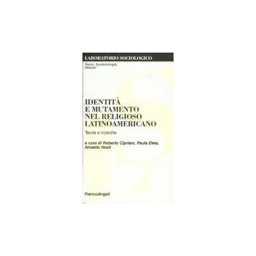 Identita' E Mutamento Nel Religioso Latinoamericano. Teorie E Ricerche - Cipriani; Eleta; Nesti - Franco Angeli - 9788846401755
