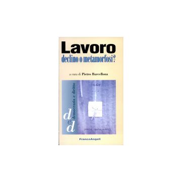 Lavoro: Declino O Metamorfosi? - Barcellona - Franco Angeli - 9788846421586