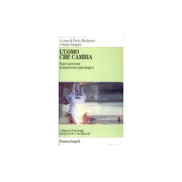 L' Uomo Che Cambia. Nuovi Percorsi Di Intervento Psicologico  - Moderato; Sirigatti - Franco Angeli - 9788820492311