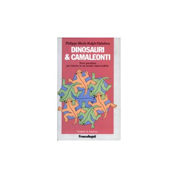 Dinosauri E Camaleonti. Nove Paradossi Per Riuscire In Un Mondo Imprevedibile - Bloch Philippe; Hababou Ralph - Franco Angeli - 9788820475611
