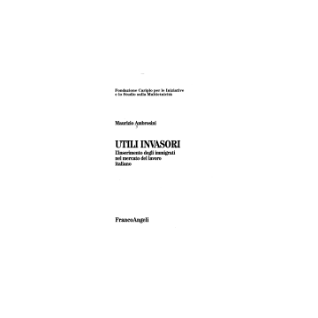 Utili Invasori. L'inserimento Degli Immigrati Nel Mercato Del Lavoro Italiano - Ambrosini Maurizio - Franco Angeli - 9788846417701