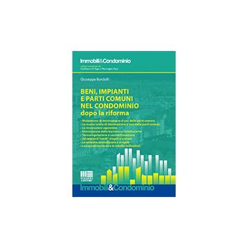 Beni, impianti e parti comuni nel condominio dopo la riforma