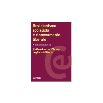 Revisionismo socialista e rinnovamento liberale. Il riformismo nell'Europa degli anni Ottanta