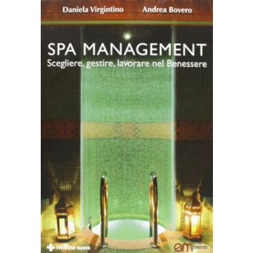 Spa Management. Vivere, Gestire, Lavorare Nelle Spa