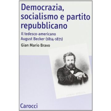 Democrazia, socialismo e partito repubblicano. Il tedesco-americano August Becker (1814-1871)
