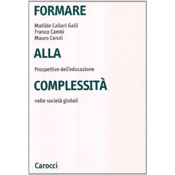 Formare alla complessità. Prospettive dell'educazione nelle società globali
