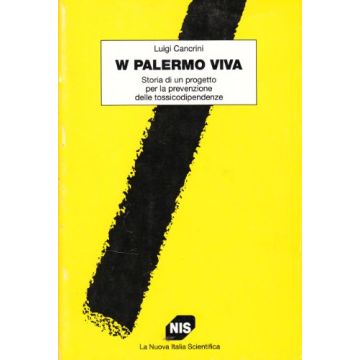 W Palermo Viva. Storia Di Un Progetto Per La Prevenzione Delle Tossicodipendenze