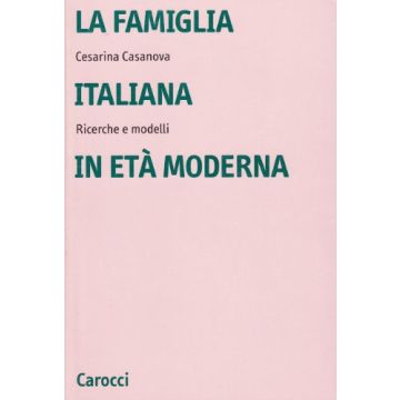 La famiglia italiana in età moderna. Ricerche e modelli