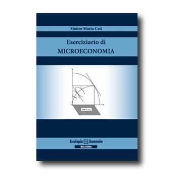 Eserciziario di Microeconomia [Cati - ESCULAPIO]