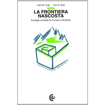 La frontiera nascosta. Ecologia ed etnicità fra Trentino e Sudtirolo