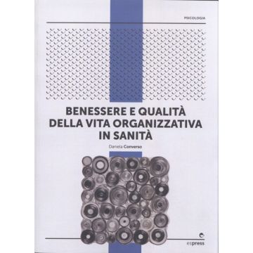 Benessere e qualità della vita organizzativa in sanità  [Converso - Espress Edizioni]