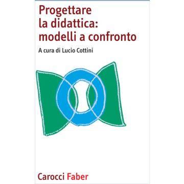 Progettare La Didattica: Modelli A Confronto. Per La Scuola D'infanzia E Primari Primaria