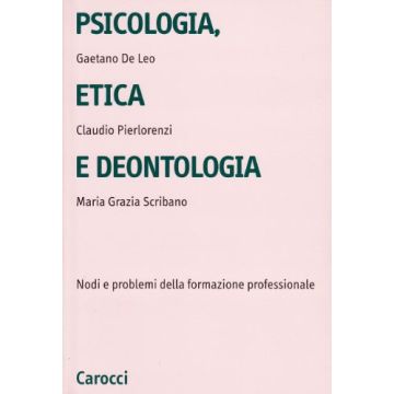 Psicologia, Etica E Deontologia. Nodi E Problemi Della Formazione Professionale