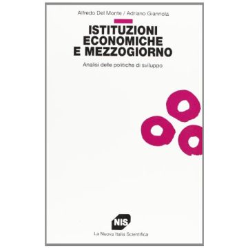 Istituzioni Economiche E Mezzogiorno. Analisi Delle Politiche Di Sviluppo