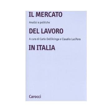 Il Mercato Del Lavoro In Italia. Analisi E Politiche 