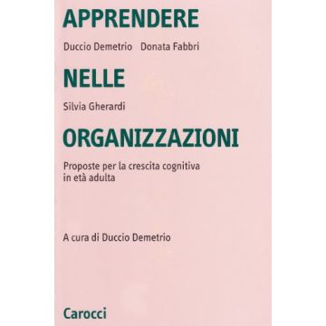 Apprendere nelle organizzazioni. Proposte per la crescita cognitiva in età adulta