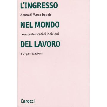 L'ingresso nel mondo del lavoro. I comportamenti di individui e organizzazioni